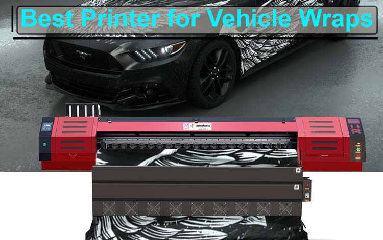 best printer for vehicle wraps