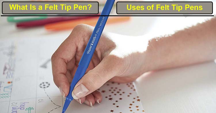 What Is a Felt Tip Pen